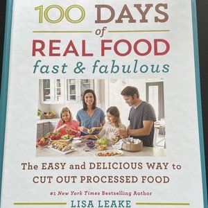 100 Days of Real Food Fast & Fabulous Cookbook hardcover